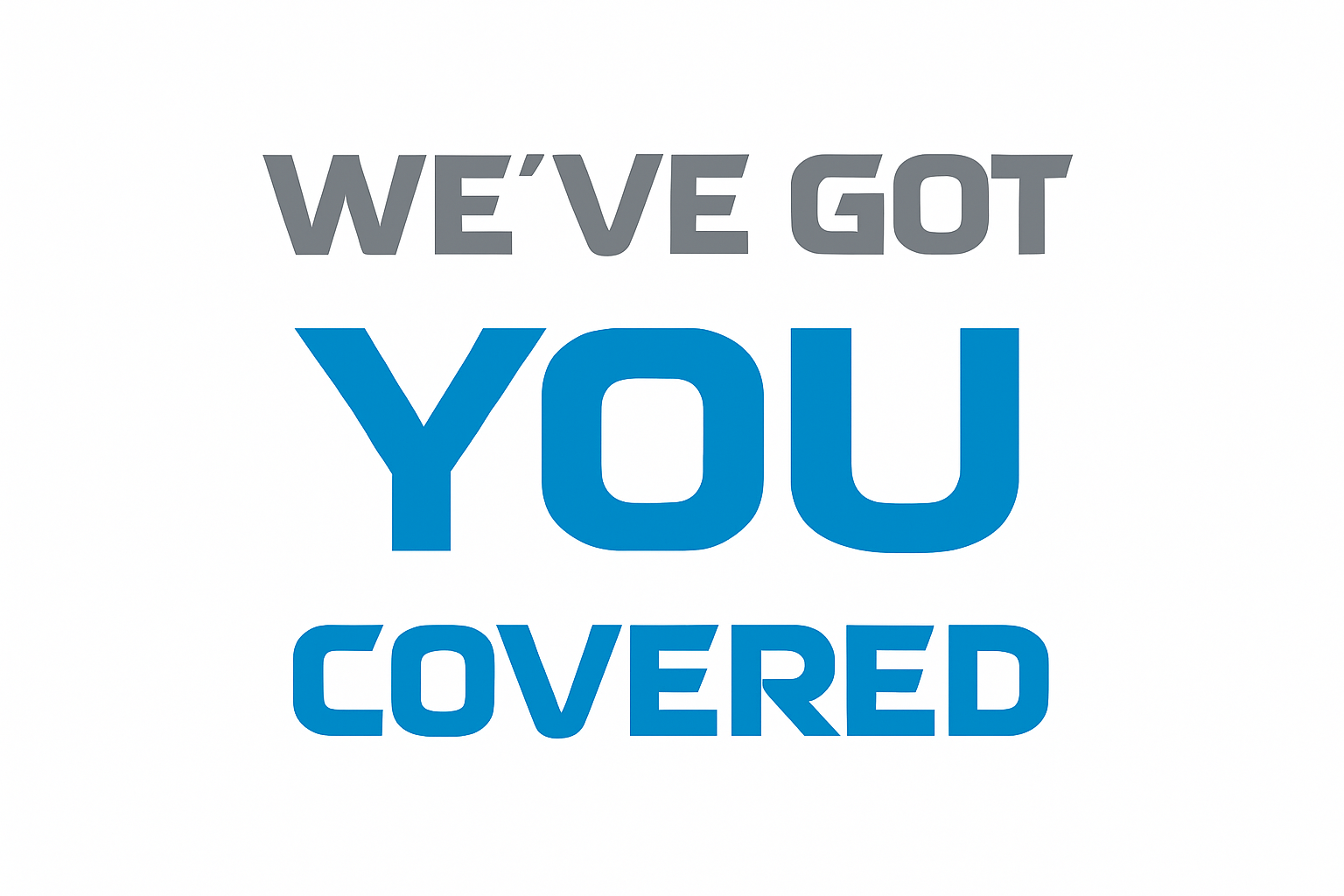 We've got you covered